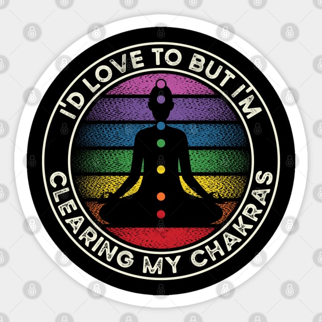 I'd Love to But I'm Clearing My Chakras Energy Sticker by RadStar